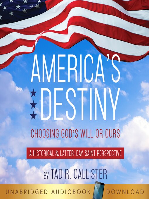 Title details for America's Destiny by Tad R. Callister - Available